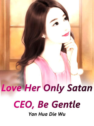 Love Her Only: Satan CEO, Be Gentle